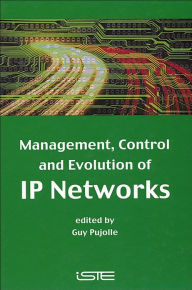 Title: Management, Control and Evolution of IP Networks, Author: Guy Pujolle