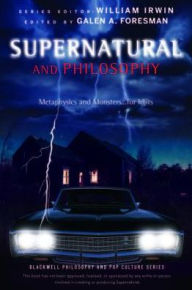 Supernatural and Philosophy: Metaphysics and Monsters... for Idjits