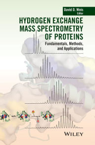 Title: Hydrogen Exchange Mass Spectrometry of Proteins: Fundamentals, Methods, and Applications / Edition 1, Author: David D. Weis