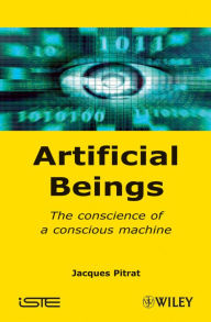 Title: Artificial Beings: The Conscience of a Conscious Machine, Author: Jacques Pitrat