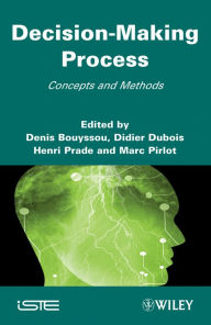 Title: Decision Making Process: Concepts and Methods, Author: Denis Bouyssou