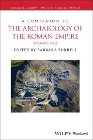 Title: A Companion to the Archaeology of the Roman Empire, 2 Volume Set, Author: Barbara Burrell