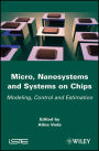 Micro, Nanosystems and Systems on Chips: Modeling, Control, and Estimation