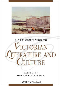 Title: A New Companion to Victorian Literature and Culture, Author: Herbert F. Tucker