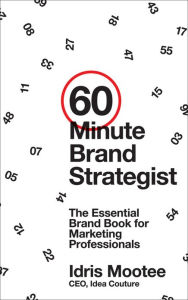 60-Minute Brand Strategist: The Essential Brand Book for Marketing Professionals
