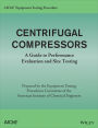 AIChE Equipment Testing Procedure - Centrifugal Compressors: A Guide to Performance Evaluation and Site Testing