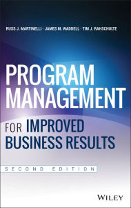 Title: Program Management for Improved Business Results / Edition 2, Author: Russ J. Martinelli