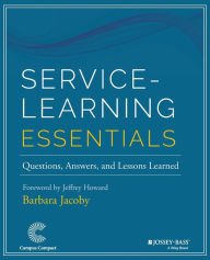 Title: Service-Learning Essentials: Questions, Answers, and Lessons Learned / Edition 1, Author: Barbara Jacoby
