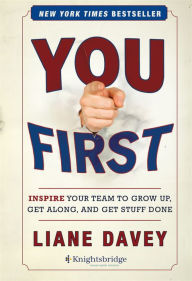 Title: You First: Inspire Your Team to Grow Up, Get Along, and Get Stuff Done / Edition 1, Author: Liane Davey