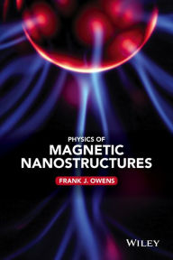 Title: Physics of Magnetic Nanostructures / Edition 1, Author: Frank J. Owens