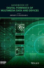 Handbook of Digital Forensics of Multimedia Data and Devices / Edition 1
