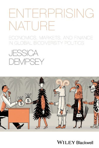 Enterprising Nature: Economics, Markets, and Finance in Global Biodiversity Politics / Edition 1