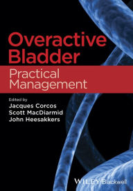 Title: Overactive Bladder: Practical Management / Edition 1, Author: Jacques Corcos