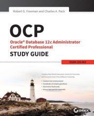 OCP: Oracle Database 12c Administrator Certified Professional Study Guide: Exam 1Z0-063