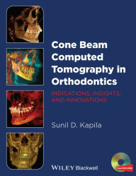 Title: Cone Beam Computed Tomography in Orthodontics: Indications, Insights, and Innovations, Author: Sunil D. Kapila