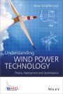 Understanding Wind Power Technology: Theory, Deployment and Optimisation / Edition 1