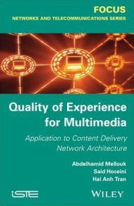 Title: Quality of Experience for Multimedia: Application to Content Delivery Network Architecture, Author: Abdelhamid Mellouk