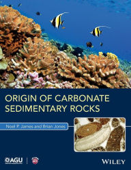 Title: Origin of Carbonate Sedimentary Rocks / Edition 1, Author: Noel P. James