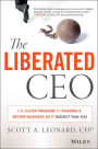 The Liberated CEO: The 9-Step Program to Running a Better Business so it Doesn't Run You