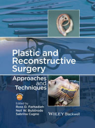 Title: Plastic and Reconstructive Surgery: Approaches and Techniques / Edition 1, Author: Ross Farhadieh