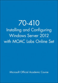 70-410 Installing and Configuring Windows Server 2012 with MOAC Labs Online Set