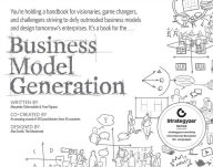 Title: Business Model Generation: A Handbook for Visionaries, Game Changers, and Challengers, Author: Alexander Osterwalder