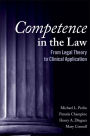 Competence in the Law: From Legal Theory to Clinical Application / Edition 1