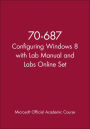 70-687 Configuring Windows 8 with Lab Manual and Labs Online Set / Edition 1