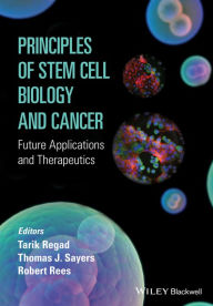 Title: Principles of Stem Cell Biology and Cancer: Future Applications and Therapeutics / Edition 1, Author: Tarik Regad