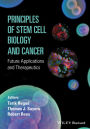 Principles of Stem Cell Biology and Cancer: Future Applications and Therapeutics / Edition 1