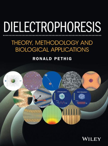Dielectrophoresis: Theory, Methodology and Biological Applications / Edition 1
