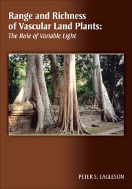 Title: Range and Richness of Vascular Land Plants: The Role of Variable Light, Author: Peter S. Eagleson