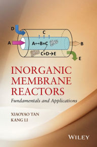 Title: Inorganic Membrane Reactors: Fundamentals and Applications, Author: Xiaoyao Tan