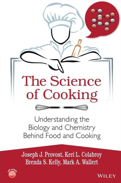 The Science of Cooking: Understanding the Biology and Chemistry Behind Food and Cooking / Edition 1
