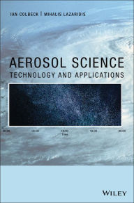 Title: Aerosol Science: Technology and Applications, Author: Ian Colbeck