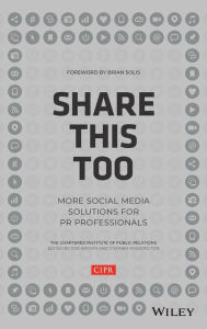 Title: Share This Too: More Social Media Solutions for PR Professionals / Edition 1, Author: CIPR (Chartered Institute of Public Relations)