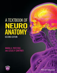 Title: A Textbook of Neuroanatomy / Edition 2, Author: Maria A. Patestas