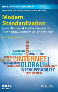 Title: Modern Standardization: Case Studies at the Crossroads of Technology, Economics, and Politics / Edition 1, Author: Ron Schneiderman
