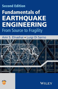 Title: Fundamentals of Earthquake Engineering: From Source to Fragility / Edition 2, Author: Amr S. Elnashai