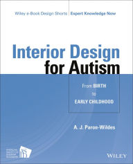 Title: Interior Design for Autism from Birth to Early Childhood, Author: A. J. Paron-Wildes