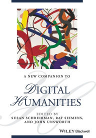 Title: A New Companion to Digital Humanities / Edition 1, Author: Susan Schreibman