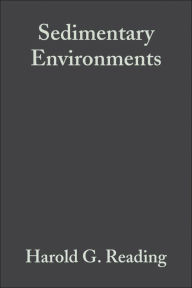 Title: Sedimentary Environments: Processes, Facies and Stratigraphy, Author: Harold G. Reading