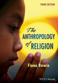 Title: The Anthropology of Religion: An Introduction, Author: Fiona Bowie