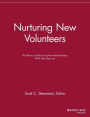 Nurturing New Volunteers: 86 Ways to Build Long-term Relationships With New Recruits / Edition 1