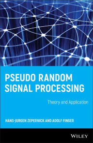 Title: Pseudo Random Signal Processing: Theory and Application, Author: Hans-Jurgen Zepernick