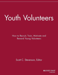 Title: Youth Volunteers: How to Recruit, Train, Motivate and Reward Young Volunteers / Edition 1, Author: Scott C. Stevenson