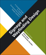 Title: Signage and Wayfinding Design: A Complete Guide to Creating Environmental Graphic Design Systems / Edition 2, Author: Chris Calori