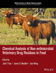 Title: Chemical Analysis of Non-antimicrobial Veterinary Drug Residues in Food / Edition 1, Author: Jack F. Kay