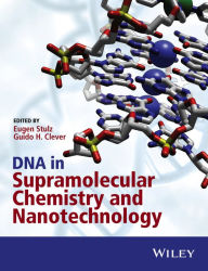 Title: DNA in Supramolecular Chemistry and Nanotechnology, Author: Eugen Stulz