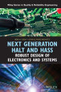 Next Generation HALT and HASS: Robust Design of Electronics and Systems